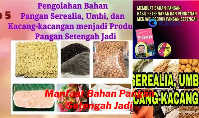 Temukan 10 Manfaat Bahan Pangan Setengah Jadi yang Jarang Diketahui