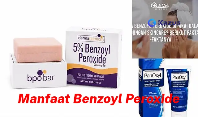 Temukan 7 Manfaat Benzoyl Peroxide Jarang Diketahui, Bikin Kamu Penasaran