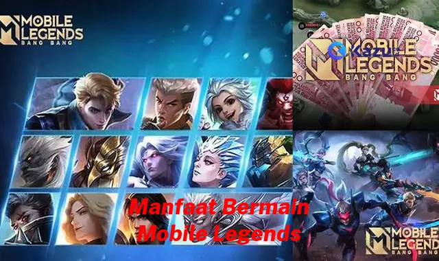 5 Manfaat Bermain Mobile Legends Wajib Kamu Tahu