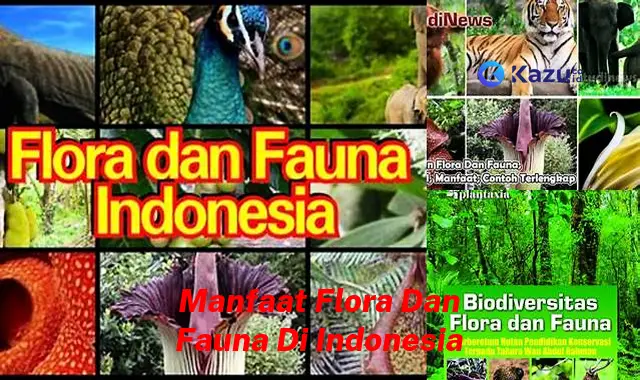 Temukan Manfaat Flora dan Fauna Indonesia