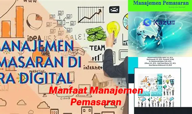 Ketahui 7 Manfaat Manajemen Pemasaran yang Jarang Diketahui, Bikin Kamu Penasaran!