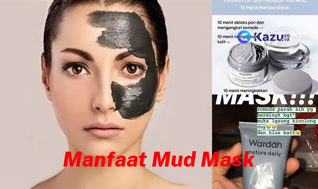 Temukan Manfaat Mud Mask Bikin Kamu Penasaran yang Jarang Diketahui