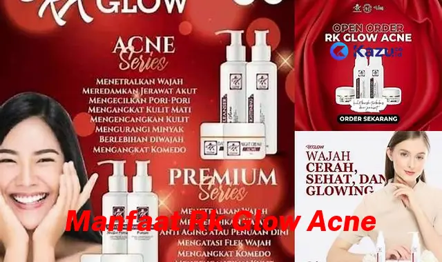 Temukan 7 Manfaat RK Glow Acne yang Jarang Diketahui, Bikin Kamu Penasaran!