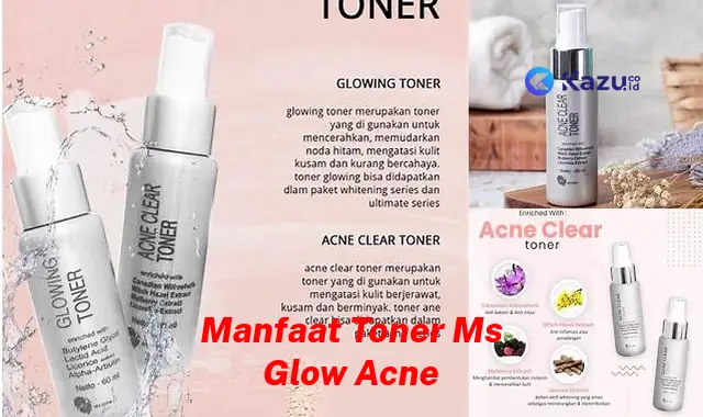 Ketahui Manfaat Toner MS Glow Acne yang Jarang Diketahui