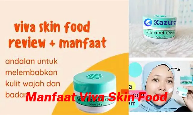 Temukan 7 Manfaat Viva Skin Food yang Jarang Diketahui