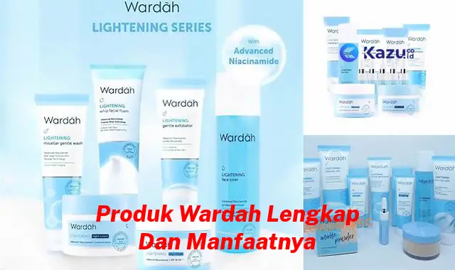 Temukan Manfaat Produk Wardah Lengkap yang Jarang Diketahui