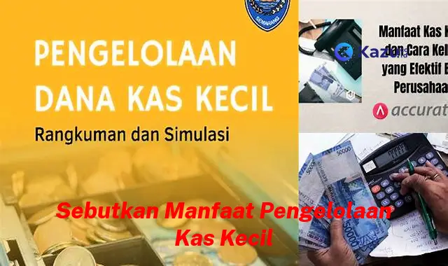 Temukan 7 Manfaat Pengelolaan Kas Kecil yang Jarang Diketahui